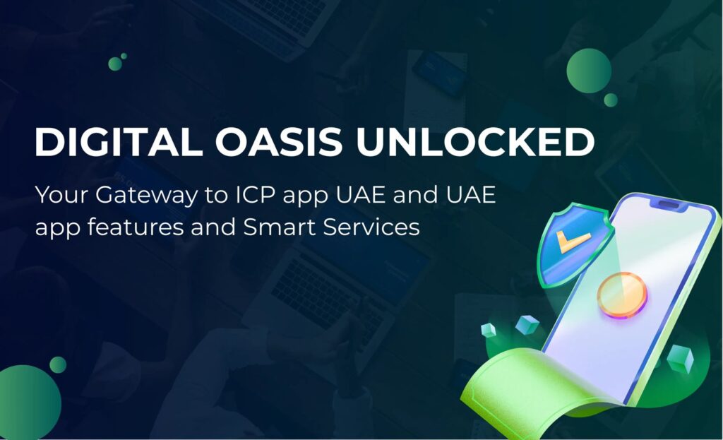 Digital Oasis Unlocked: Your Gateway to ICP app UAE  and UAE app features and Smart Services