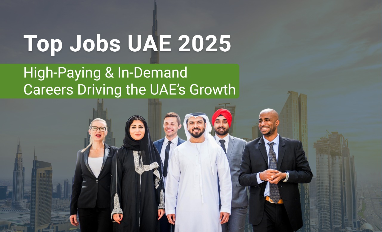 Top Jobs UAE 2025: High-Paying & In-Demand Careers Driving the UAE’s Growth