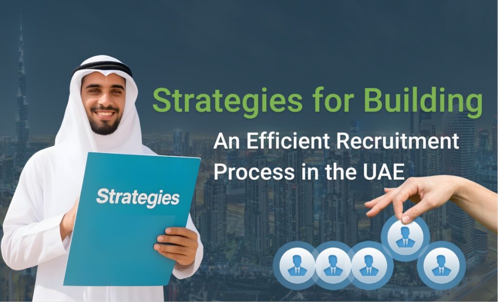 Strategies for Building an Efficient Recruitment Process in the UAE