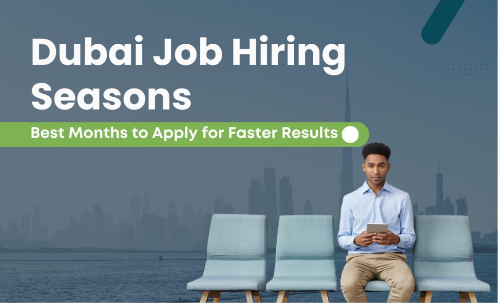 Dubai Job Hiring Seasons: Best Months to Apply for Faster Results in 2026