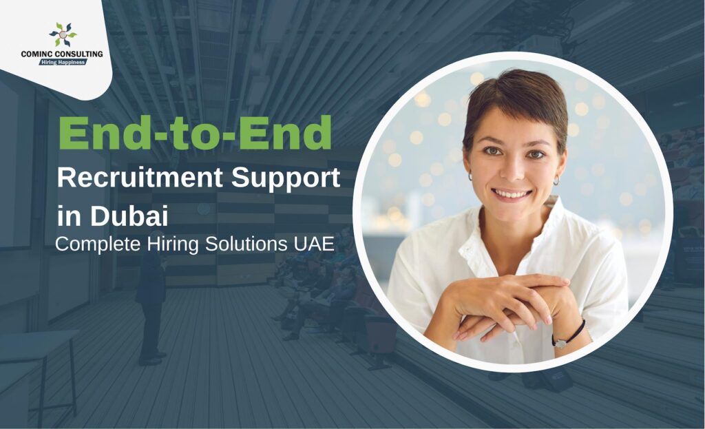 End-to-End Recruitment Support in Dubai: What Candidates and Companies Should Expect