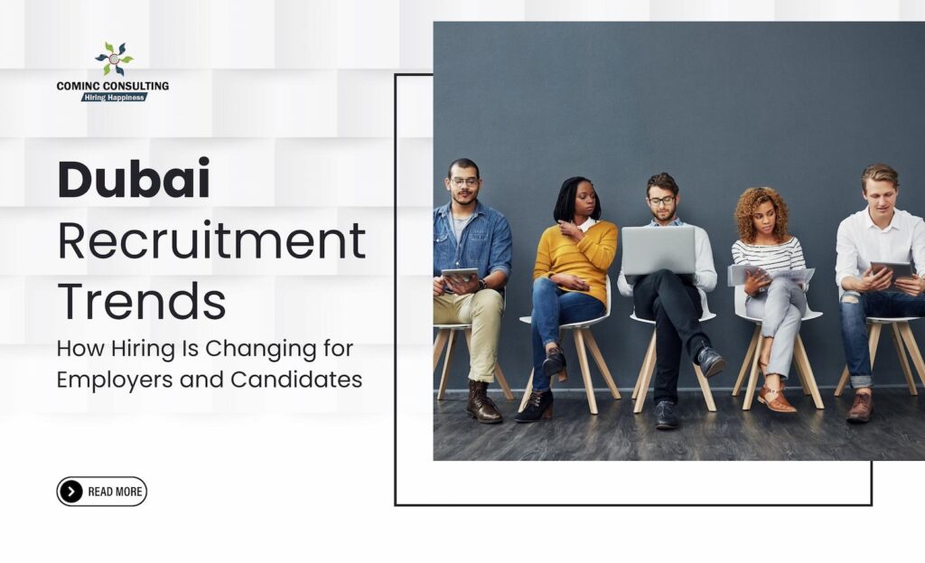 Dubai Recruitment Trends 2026: How Hiring Is Changing for Employers and Candidates