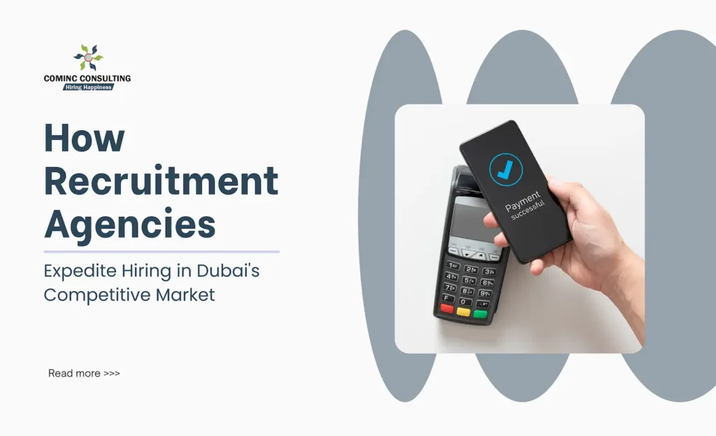 How Recruitment Agencies Help Companies Fill Urgent Hiring Needs in Dubai